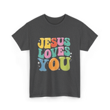 Jesus Loves You Faith Design T-Shirt - Dark Heather