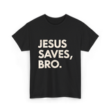 Jesus Saves Bro T-Shirt - Black