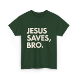 Jesus Saves Bro T-Shirt - Forest Green