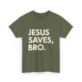 Jesus Saves Bro T-Shirt - Military Green