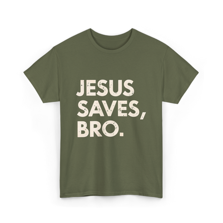 Jesus Saves Bro T-Shirt - Military Green