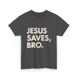 Jesus Saves Bro T-Shirt - Dark Heather