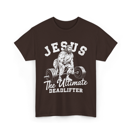 Jesus The Ultimate Deadlifter Workout T-Shirt - Dark Chocolate