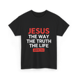 Jesus The Way Truth Life Christian T-Shirt - Black