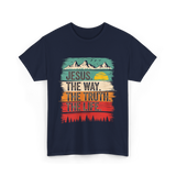 Jesus The Way Truth Life Christian T-Shirt - Navy