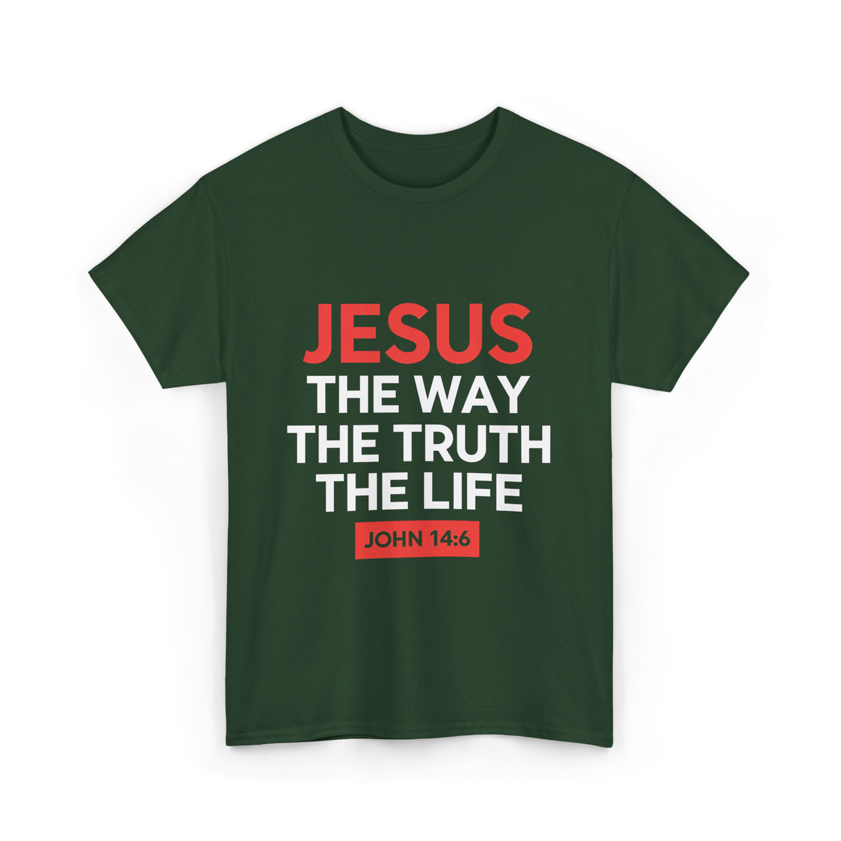 Jesus The Way Truth Life Christian T-Shirt - Forest Green