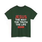 Jesus The Way Truth Life Christian T-Shirt - Forest Green