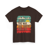 Jesus The Way Truth Life Christian T-Shirt - Dark Chocolate