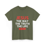 Jesus The Way Truth Life Christian T-Shirt - Military Green