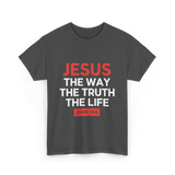 Jesus The Way Truth Life Christian T-Shirt - Dark Heather