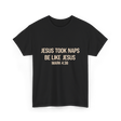 Jesus Took Naps Mark 4:38 T-Shirt - Black