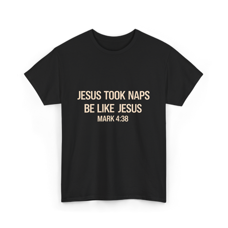 Jesus Took Naps Mark 4:38 T-Shirt - Black