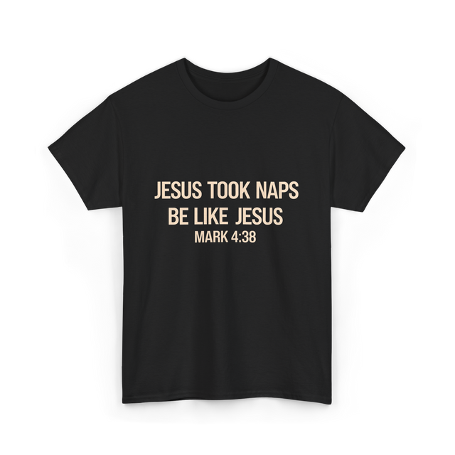 Jesus Took Naps Mark 4:38 T-Shirt - Black