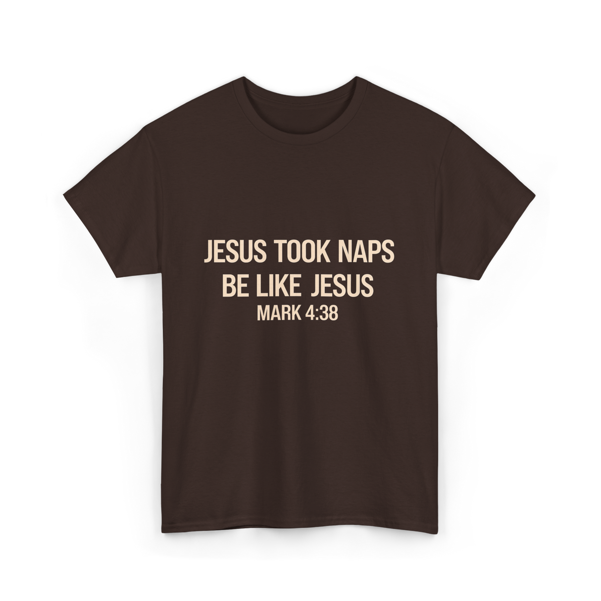 Jesus Took Naps Mark 4:38 T-Shirt - Dark Chocolate