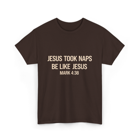 Jesus Took Naps Mark 4:38 T-Shirt - Dark Chocolate