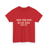 Jesus Took Naps Mark 4:38 T-Shirt - Red