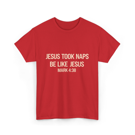 Jesus Took Naps Mark 4:38 T-Shirt - Red