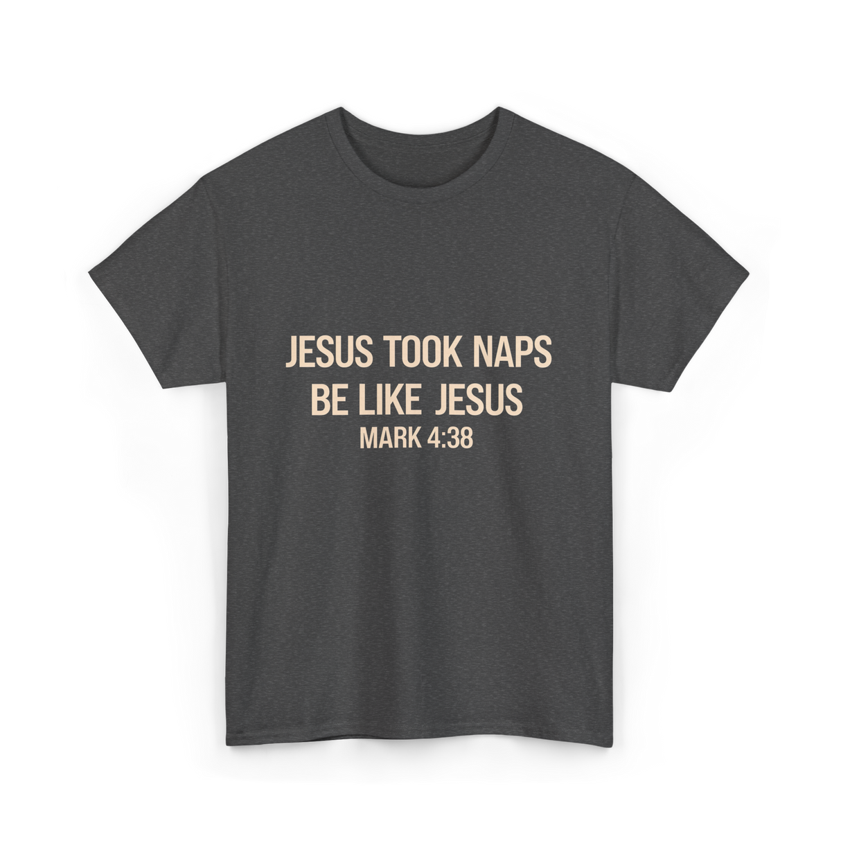 Jesus Took Naps Mark 4:38 T-Shirt - Dark Heather