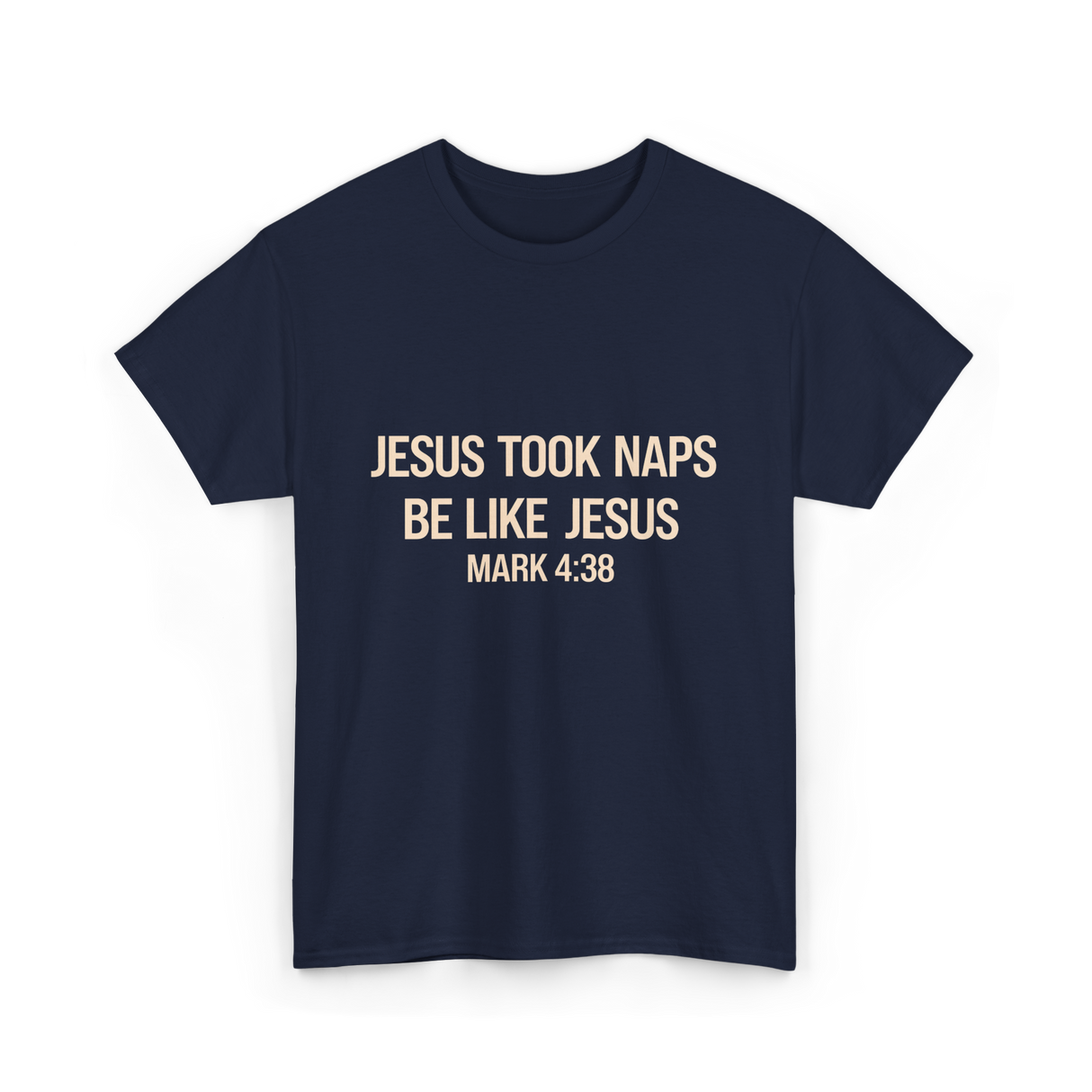 Jesus Took Naps Mark 4:38 T-Shirt - Navy