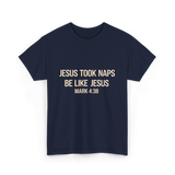 Jesus Took Naps Mark 4:38 T-Shirt - Navy