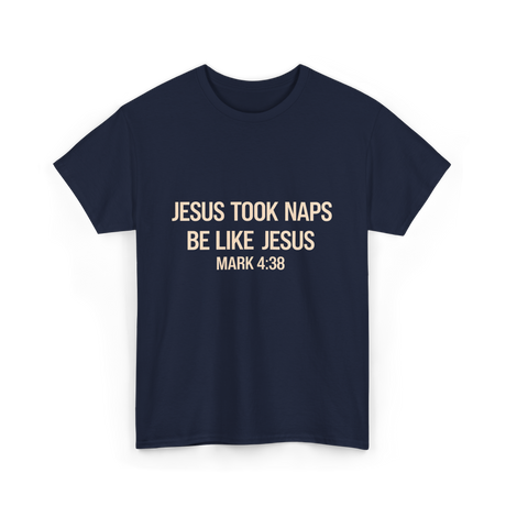 Jesus Took Naps Mark 4:38 T-Shirt - Navy