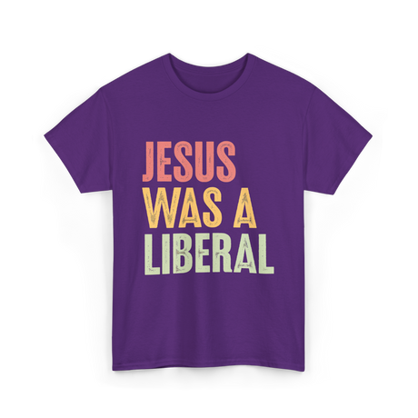 Jesus Was A Liberal T-Shirt - Purple