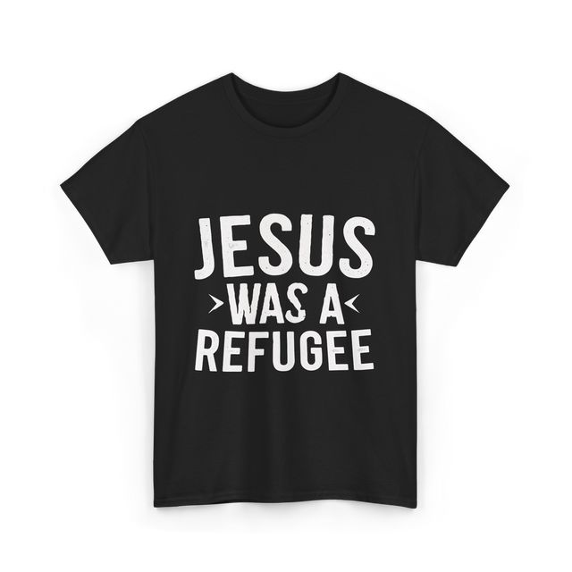 Jesus Was A Refugee T-Shirt - Black