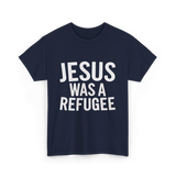 Jesus Was A Refugee T-Shirt - Navy