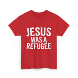 Jesus Was A Refugee T-Shirt - Red