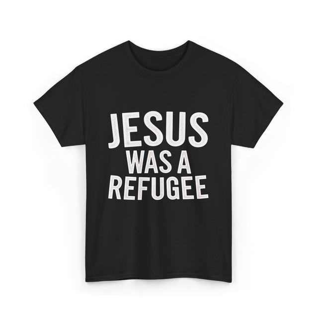 Jesus Was A Refugee T-Shirt - Black