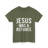 Jesus Was A Refugee T-Shirt - Military Green