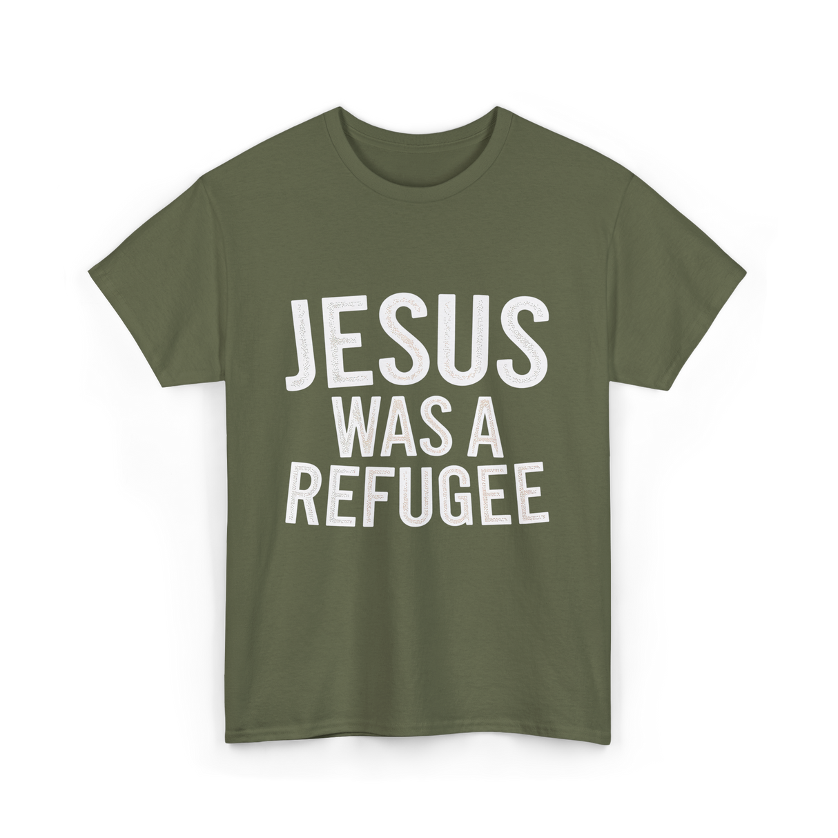 Jesus Was A Refugee T-Shirt - Military Green