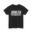 Journalism Matters Journalist Media T-Shirt - Black