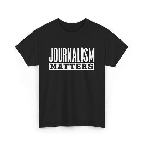 Journalism Matters Journalist Media T-Shirt - Black