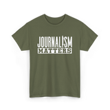 Journalism Matters Journalist Media T-Shirt - Military Green