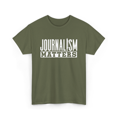 Journalism Matters Journalist Media T-Shirt - Military Green