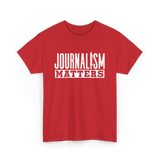 Journalism Matters Journalist Media T-Shirt - Red