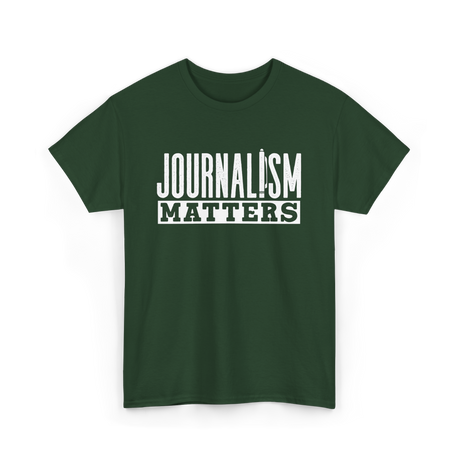 Journalism Matters Journalist Media T-Shirt - Forest Green