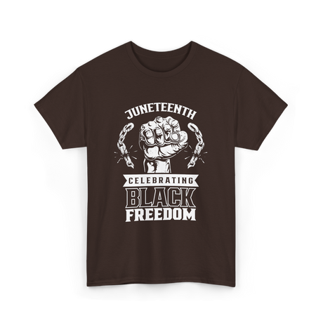 Juneteenth Celebrating Black Freedom T-Shirt - Dark Chocolate