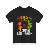 Juneteenth Celebrating Black Freedom T-Shirt - Black