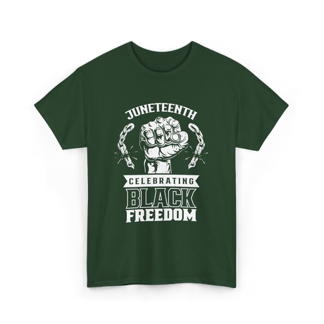 Juneteenth Celebrating Black Freedom T-Shirt - Forest Green