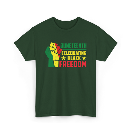 Juneteenth Celebrating Black Freedom T-Shirt - Forest Green