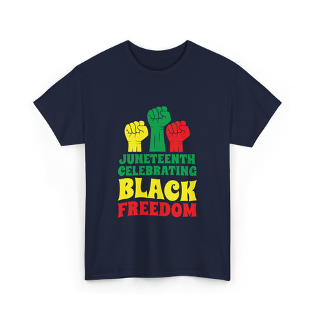 Juneteenth Celebrating Black Freedom T-Shirt - Navy