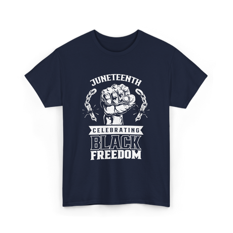 Juneteenth Celebrating Black Freedom T-Shirt - Navy