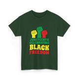 Juneteenth Celebrating Black Freedom T-Shirt - Forest Green