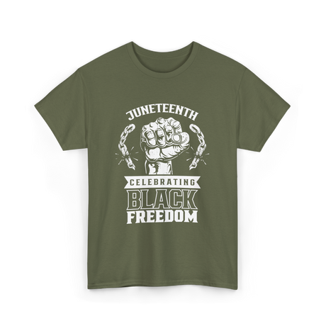 Juneteenth Celebrating Black Freedom T-Shirt - Military Green