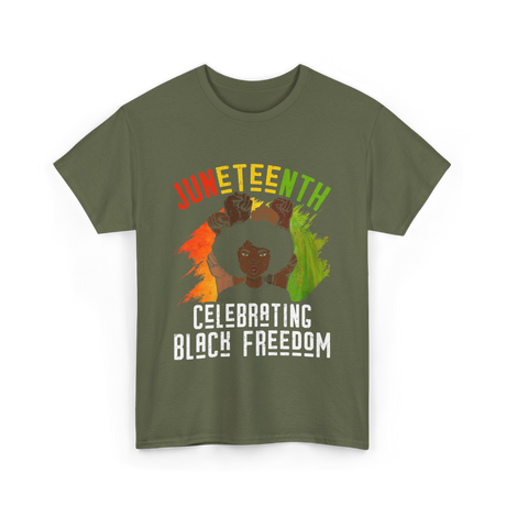 Juneteenth Celebrating Black Freedom T-Shirt - Military Green