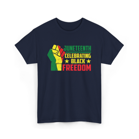 Juneteenth Celebrating Black Freedom T-Shirt - Navy