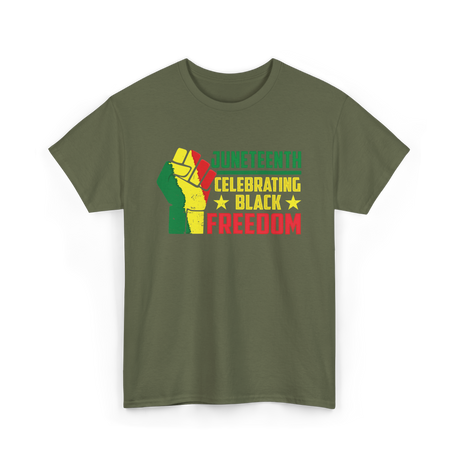 Juneteenth Celebrating Black Freedom T-Shirt - Military Green