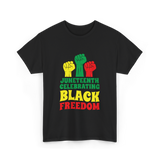 Juneteenth Celebrating Black Freedom T-Shirt - Black